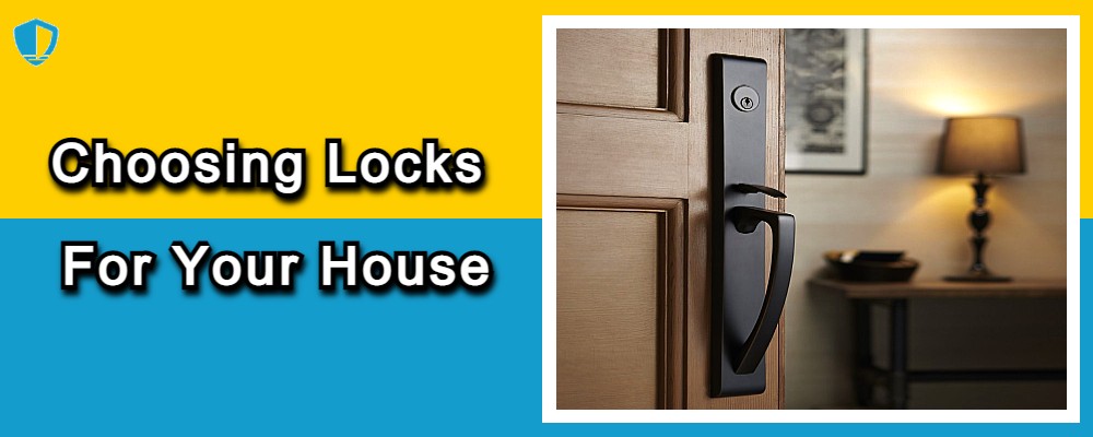 You are currently viewing CHOOSING LOCKS FOR YOUR HOUSE