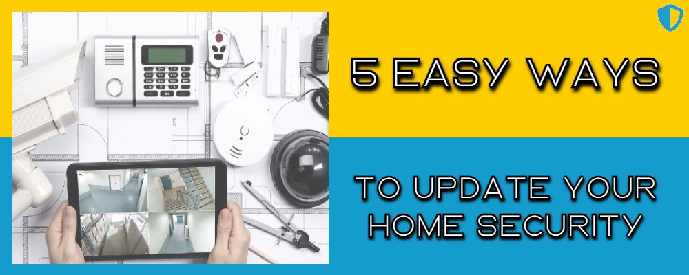 You are currently viewing 5 EASY WAYS TO UPDATE YOUR HOME SECURITY